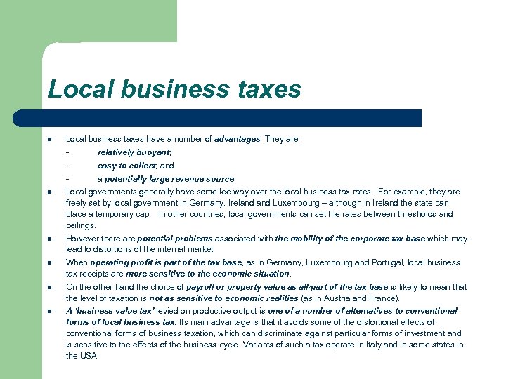 Local business taxes l Local business taxes have a number of advantages. They are: