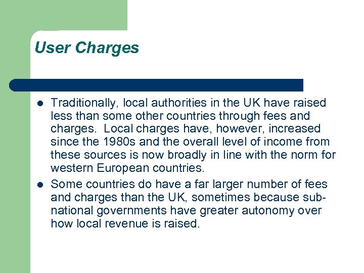 User Charges l l Traditionally, local authorities in the UK have raised less than