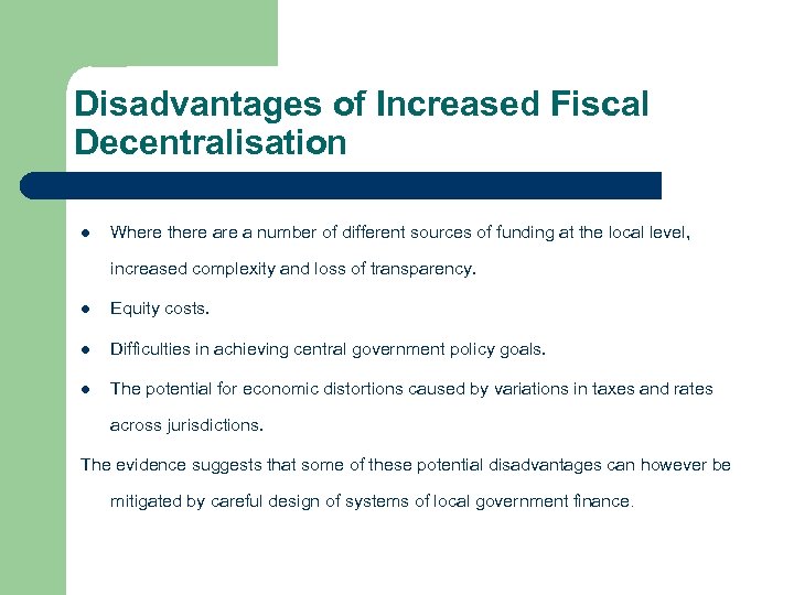 Disadvantages of Increased Fiscal Decentralisation l Where there a number of different sources of