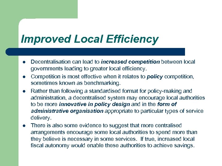 Improved Local Efficiency l l Decentralisation can lead to increased competition between local governments