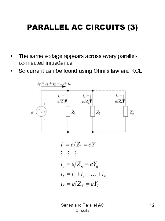 PARALLEL AC CIRCUITS (3) • • The same voltage appears across every parallelconnected impedance