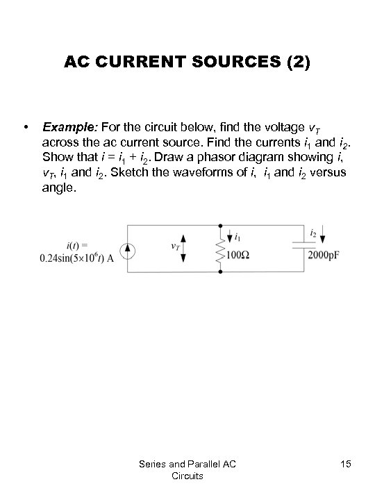 AC CURRENT SOURCES (2) • Example: For the circuit below, find the voltage v.