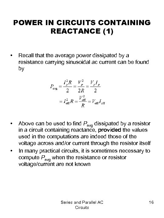 POWER IN CIRCUITS CONTAINING REACTANCE (1) • Recall that the average power dissipated by