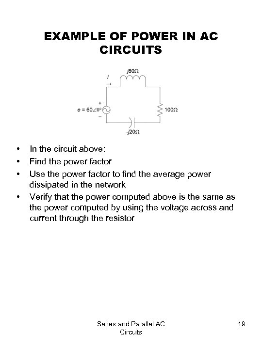 EXAMPLE OF POWER IN AC CIRCUITS • • In the circuit above: Find the