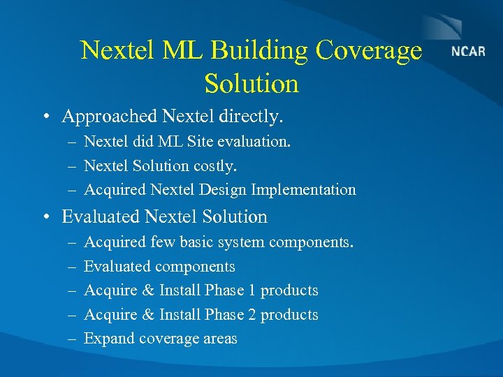 Nextel ML Building Coverage Solution • Approached Nextel directly. – Nextel did ML Site