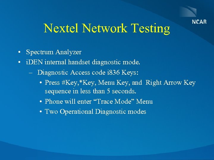 Nextel Network Testing • Spectrum Analyzer • i. DEN internal handset diagnostic mode. –