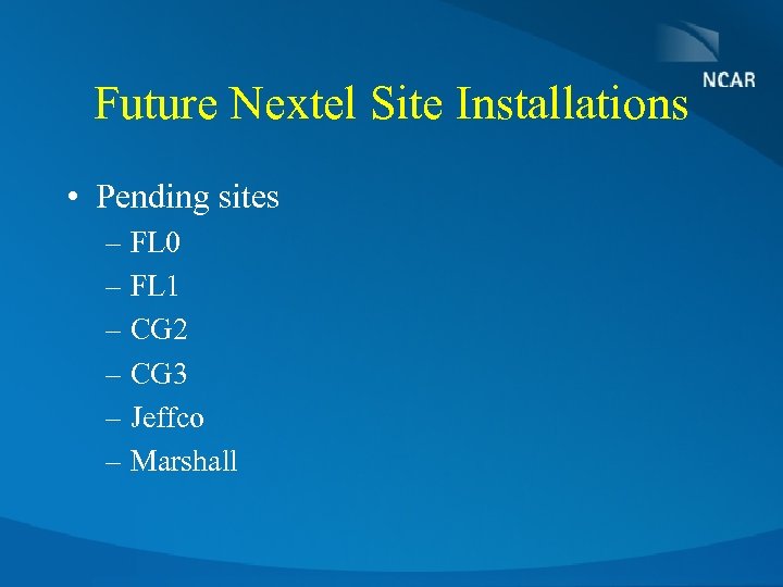 Future Nextel Site Installations • Pending sites – FL 0 – FL 1 –