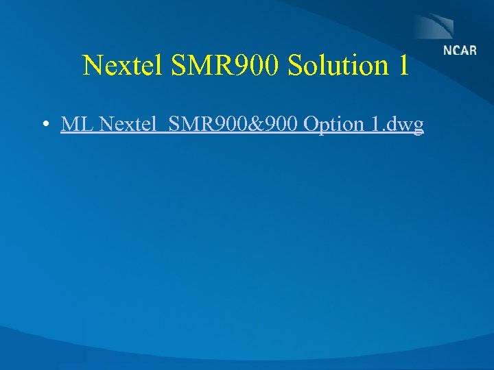 Nextel SMR 900 Solution 1 • ML Nextel SMR 900&900 Option 1. dwg 