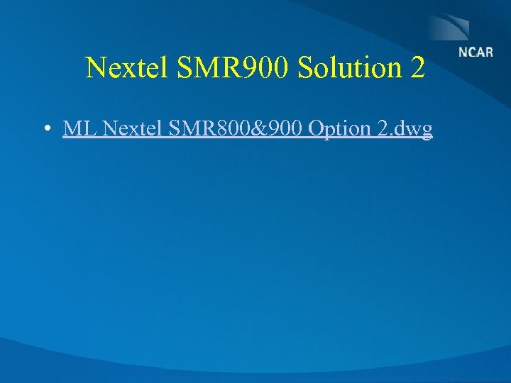 Nextel SMR 900 Solution 2 • ML Nextel SMR 800&900 Option 2. dwg 