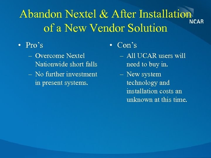 Abandon Nextel & After Installation of a New Vendor Solution • Pro’s – Overcome