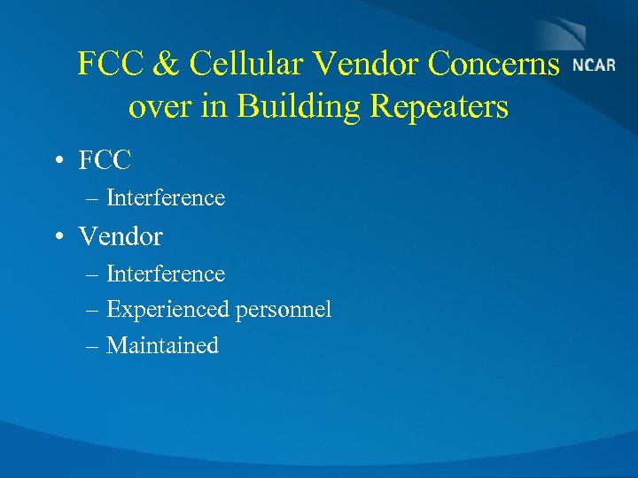FCC & Cellular Vendor Concerns over in Building Repeaters • FCC – Interference •