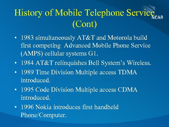 History of Mobile Telephone Service (Cont) • 1983 simultaneously AT&T and Motorola build first