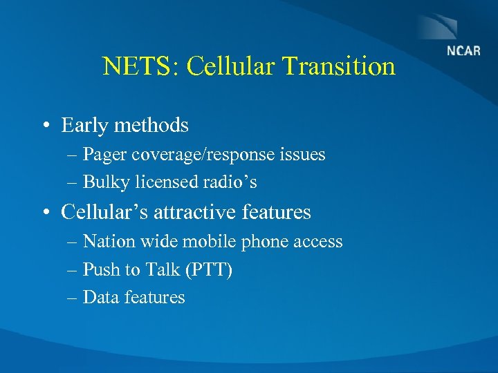 NETS: Cellular Transition • Early methods – Pager coverage/response issues – Bulky licensed radio’s