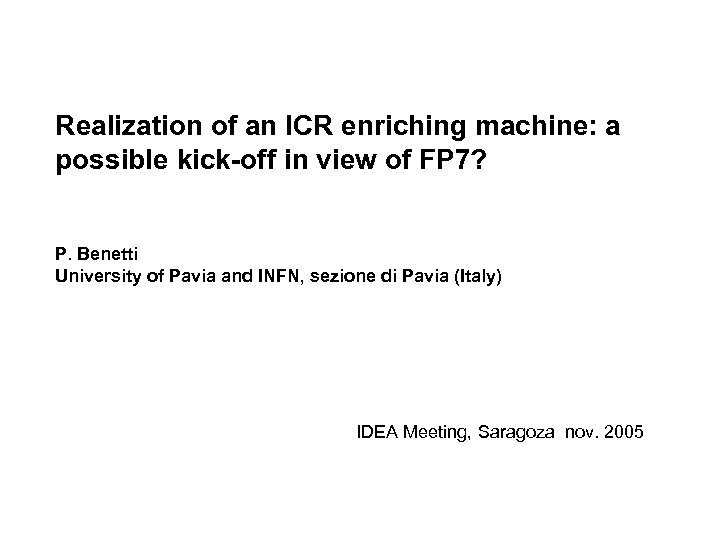 Realization of an ICR enriching machine: a possible kick-off in view of FP 7?