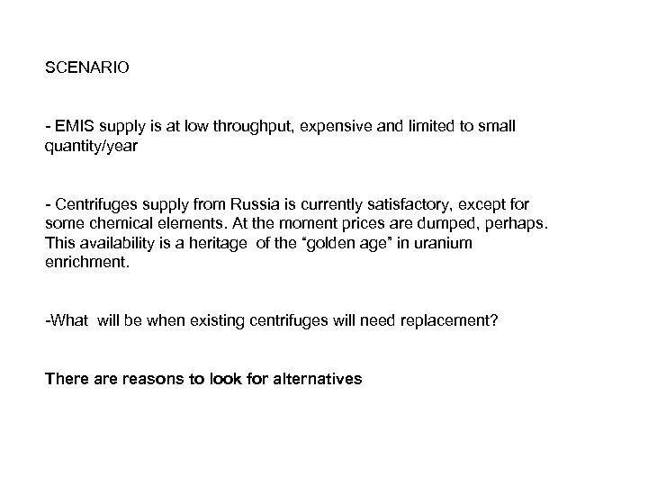 SCENARIO - EMIS supply is at low throughput, expensive and limited to small quantity/year