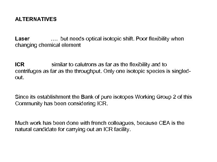 ALTERNATIVES Laser …. but needs optical isotopic shift. Poor flexibility when changing chemical element