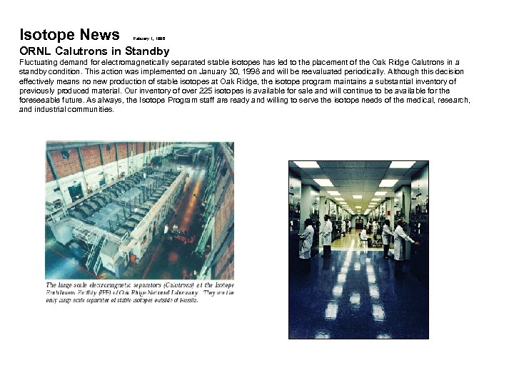 Isotope News Febuary 1, 1998 ORNL Calutrons in Standby Fluctuating demand for electromagnetically separated