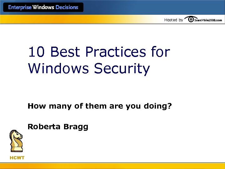 Hosted by 10 Best Practices for Windows Security How many of them are you
