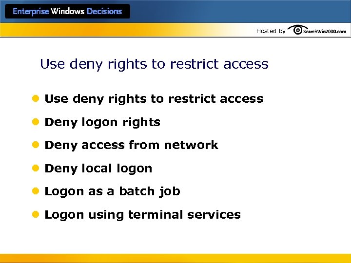 Hosted by Use deny rights to restrict access l Deny logon rights l Deny