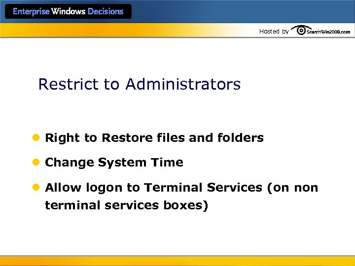 Hosted by Restrict to Administrators l Right to Restore files and folders l Change