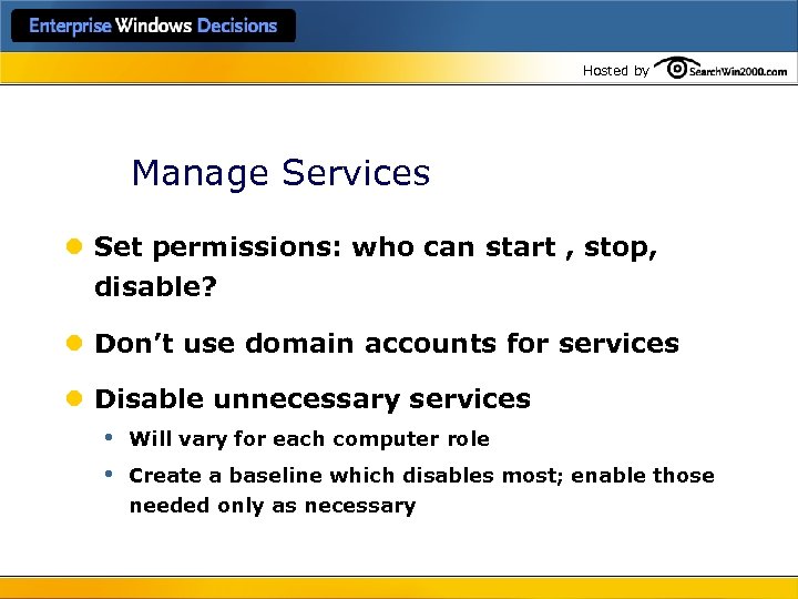 Hosted by Manage Services l Set permissions: who can start , stop, disable? l