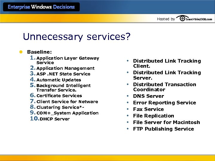 Hosted by Unnecessary services? l Baseline: 1. Application Layer Gateway Service 2. Application Management