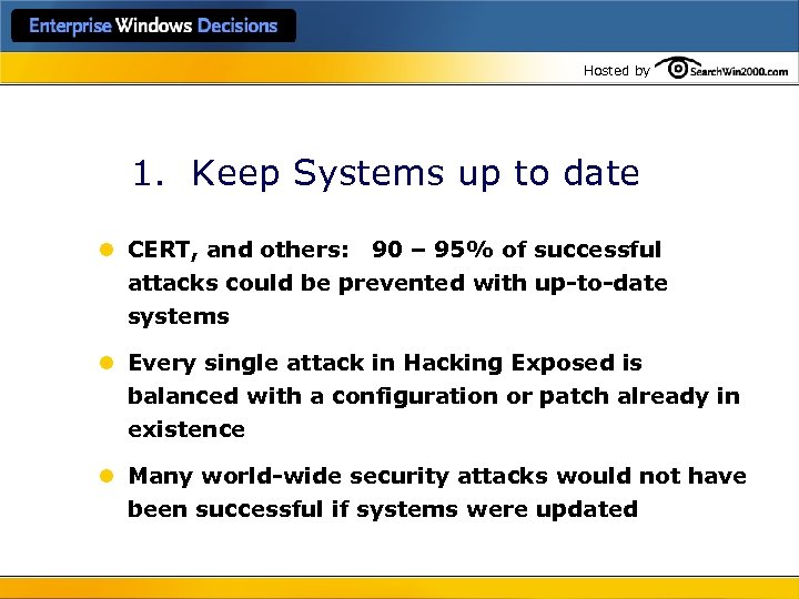Hosted by 1. Keep Systems up to date l CERT, and others: 90 –