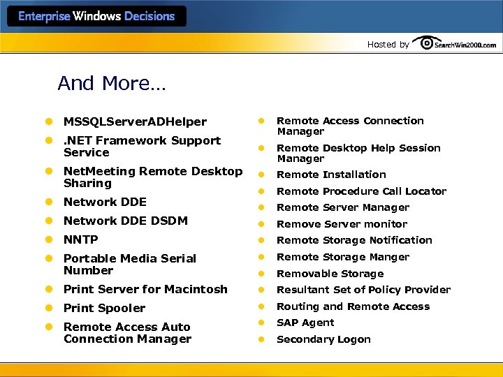 Hosted by And More… l MSSQLServer. ADHelper l l. NET Framework Support Service Remote