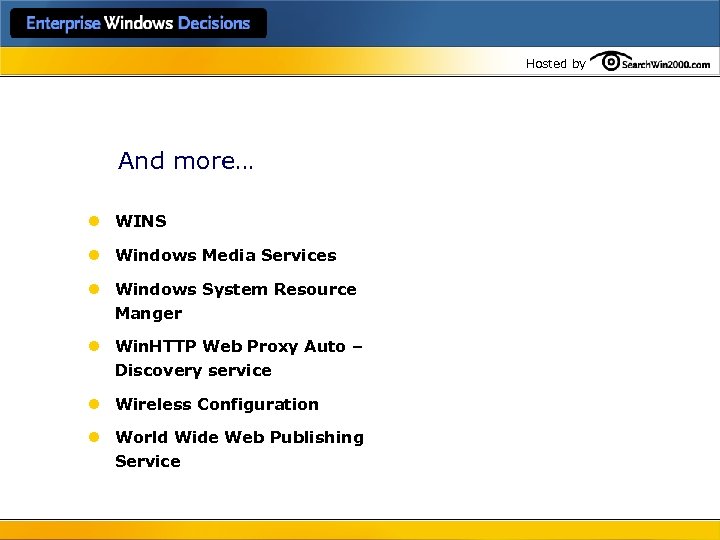 Hosted by And more… l WINS l Windows Media Services l Windows System Resource
