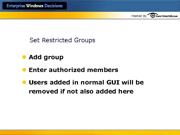 Hosted by Set Restricted Groups l Add group l Enter authorized members l Users