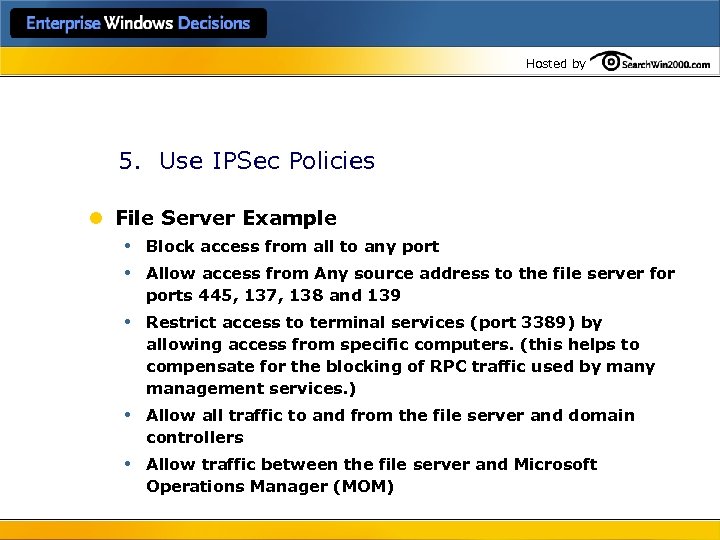 Hosted by 5. Use IPSec Policies l File Server Example • Block access from