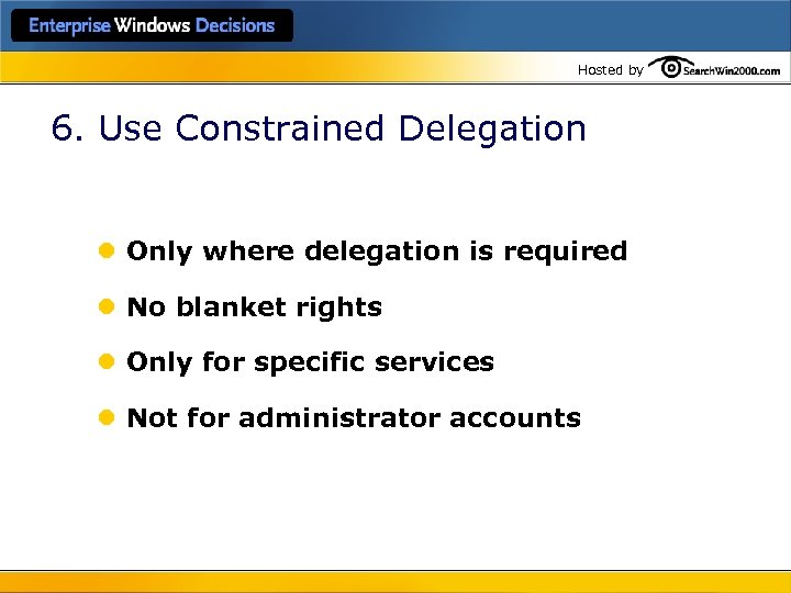 Hosted by 6. Use Constrained Delegation l Only where delegation is required l No