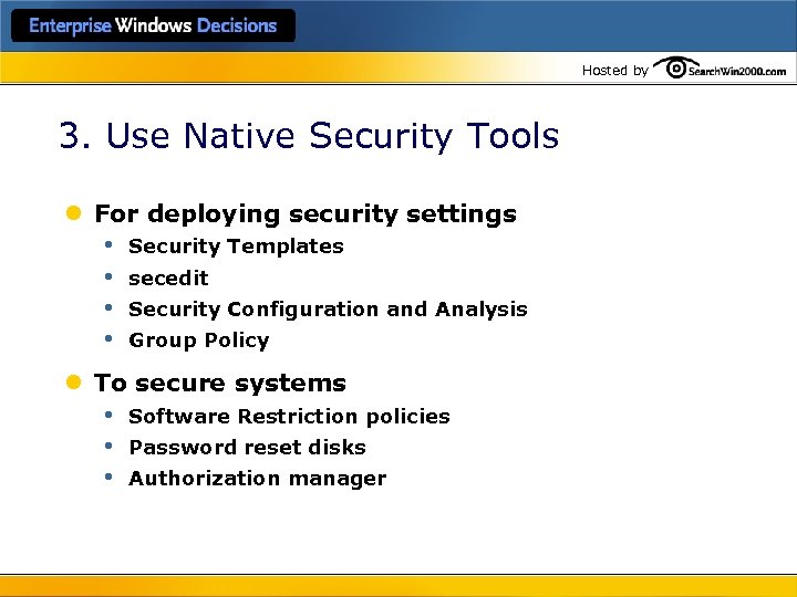 Hosted by 3. Use Native Security Tools l For deploying security settings • •