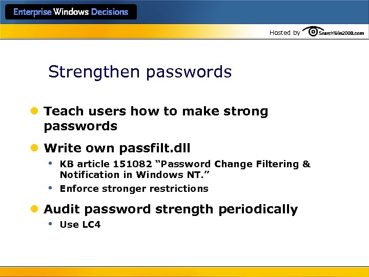 Hosted by Strengthen passwords l Teach users how to make strong passwords l Write