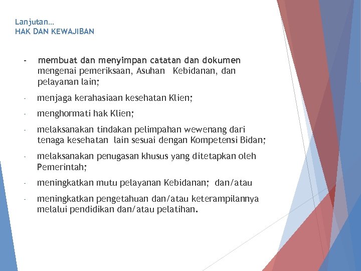 Lanjutan… HAK DAN KEWAJIBAN - membuat dan menyimpan catatan dokumen mengenai pemeriksaan, Asuhan Kebidanan,