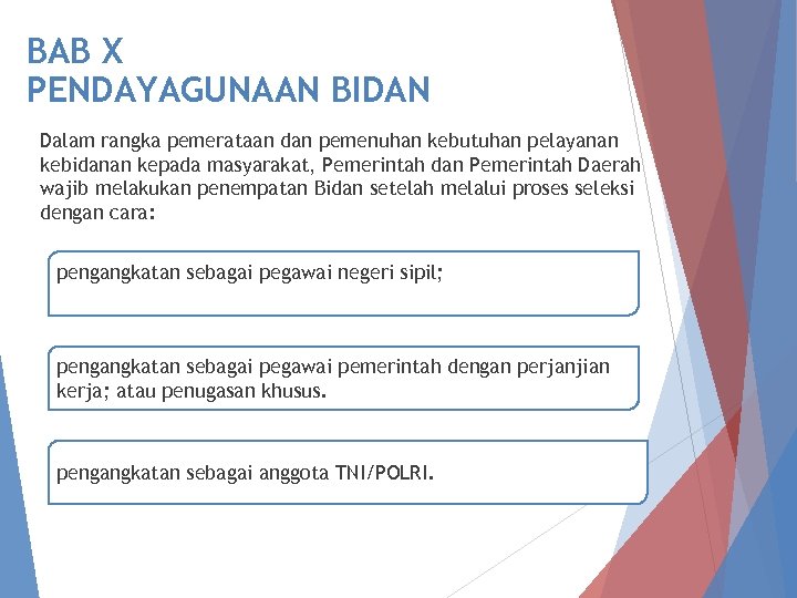 BAB X PENDAYAGUNAAN BIDAN Dalam rangka pemerataan dan pemenuhan kebutuhan pelayanan kebidanan kepada masyarakat,