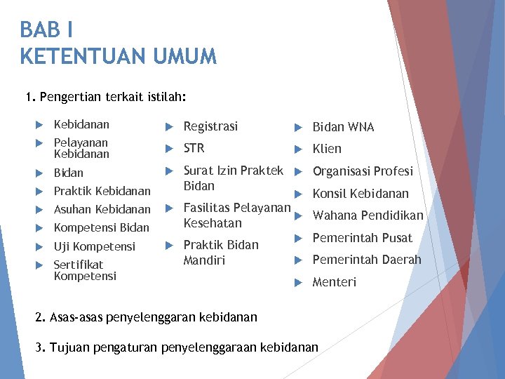 BAB I KETENTUAN UMUM 1. Pengertian terkait istilah: Kebidanan Registrasi Bidan WNA Pelayanan Kebidanan