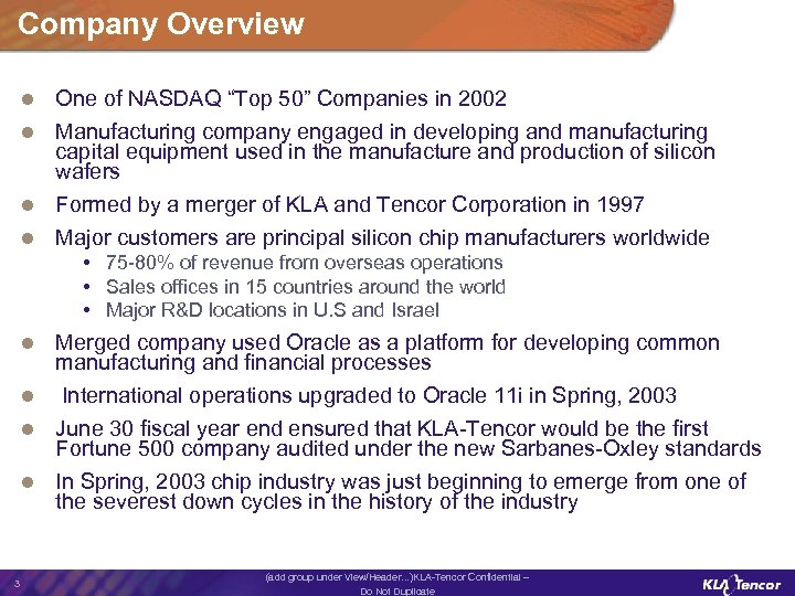 Company Overview One of NASDAQ “Top 50” Companies in 2002 l Manufacturing company engaged