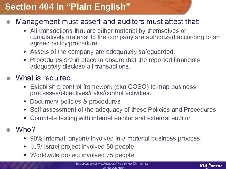 Section 404 in “Plain English” l Management must assert and auditors must attest that: