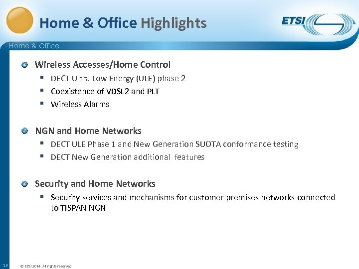 Home & Office Highlights Home & Office Wireless Accesses/Home Control § DECT Ultra Low