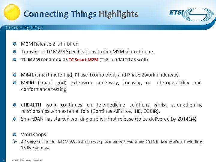 Connecting Things Highlights Connecting Things M 2 M Release 2 is finished. Transfer of