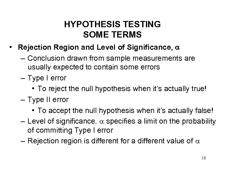 HYPOTHESIS TESTING SOME TERMS • Rejection Region and Level of Significance, – Conclusion drawn