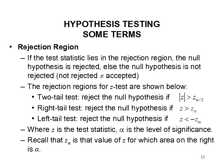 HYPOTHESIS TESTING SOME TERMS • Rejection Region – If the test statistic lies in