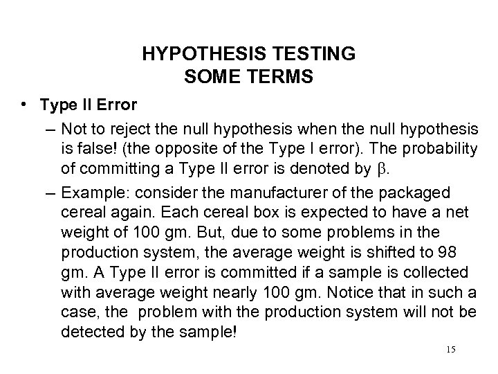HYPOTHESIS TESTING SOME TERMS • Type II Error – Not to reject the null