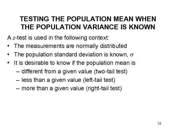 TESTING THE POPULATION MEAN WHEN THE POPULATION VARIANCE IS KNOWN A z-test is used