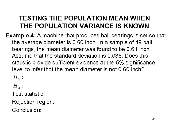 TESTING THE POPULATION MEAN WHEN THE POPULATION VARIANCE IS KNOWN Example 4: A machine