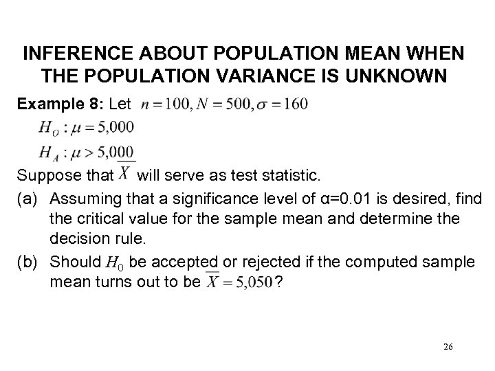 INFERENCE ABOUT POPULATION MEAN WHEN THE POPULATION VARIANCE IS UNKNOWN Example 8: Let Suppose