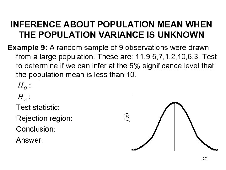 INFERENCE ABOUT POPULATION MEAN WHEN THE POPULATION VARIANCE IS UNKNOWN Example 9: A random