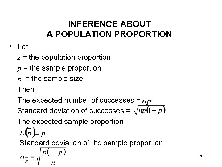 INFERENCE ABOUT A POPULATION PROPORTION • Let π = the population proportion p =