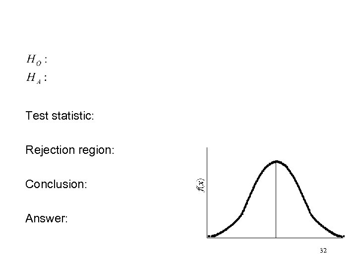 Test statistic: Rejection region: Conclusion: Answer: 32 
